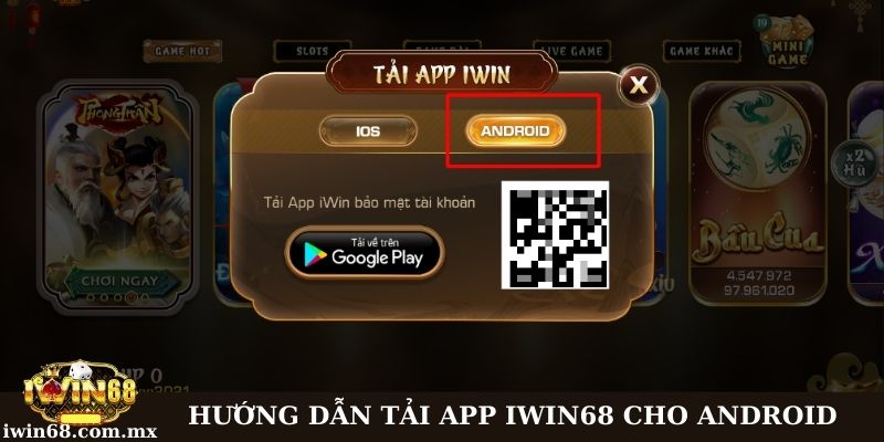 Hướng dẫn tải ứng dụng Iwin68 trên hệ điều hành Android
